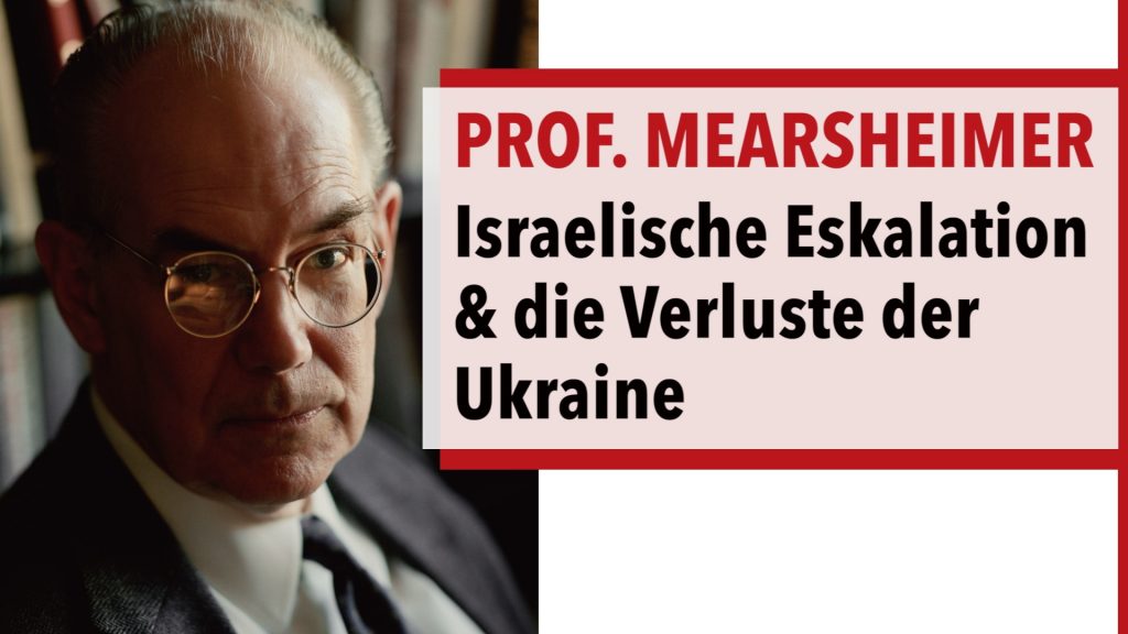 Prof. John Mearsheimer zur israelischen Eskalation, den Verlusten der Ukraine und mehr
