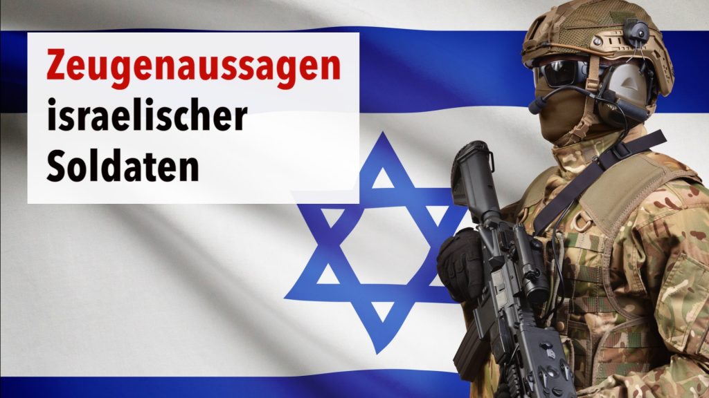 Zeugenaussagen israelischer Soldaten aus Gaza