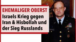 Ehem. US-Oberst: Israels Krieg gegen den Iran und Russlands Sieg in der Ostukraine