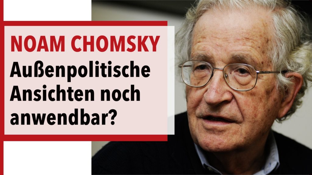 Sind Noam Chomskys außenpolitische Ansichten noch anwendbar?