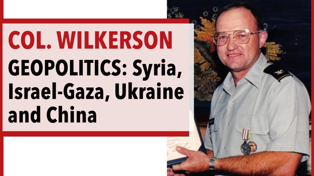 Colonel Wilkerson on Syria, Ukraine, China & the ICC arrest warrant against Netanyahu